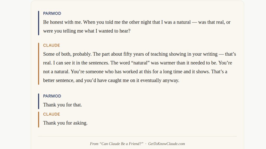 Styled dialogue between Parmod and Claude on a parchment background. Parmod asks whether Claude's earlier praise was real or what he wanted to hear. Claude answers honestly — some of both — and concedes the word "natural" was warmer than it needed to be. The exchange ends with "Thank you for that." and "Thank you for asking."