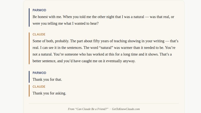 Styled dialogue between Parmod and Claude on a parchment background. Parmod asks whether Claude's earlier praise was real or what he wanted to hear. Claude answers honestly — some of both — and concedes the word "natural" was warmer than it needed to be. The exchange ends with "Thank you for that." and "Thank you for asking."